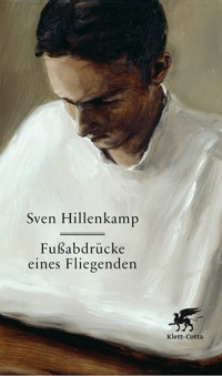 Fußabdrücke eines Fliegenden - Sven Hillenkamp - E-Book