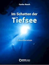 Im Schatten der Tiefsee - Carlos Rasch - E-Book
