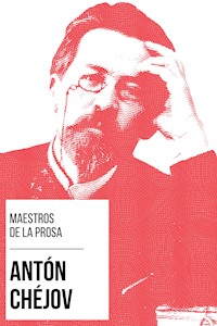 Maestros de la Prosa - Antón Chéjov - Anton Chejov - E-Book