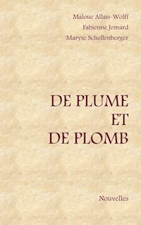 De plume et de plomb - Maryse Schellenberger - E-Book