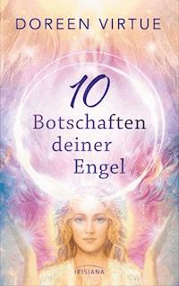 10 Botschaften deiner Engel - Doreen Virtue - E-Book