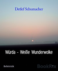 Würda - Weiße Wunderwolke - Detlef Schumacher - kostenlos E-Book