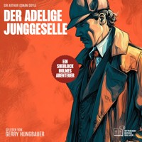 Der adelige Junggeselle - Sir Arthur Conan Doyle - Hörbuch
