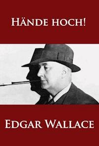 Hände hoch! - Edgar Wallace - E-Book