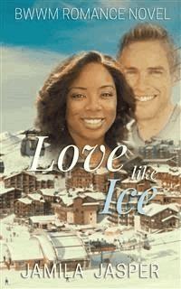 Love Like Ice - Jamila Jasper - E-Book