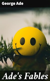 Ade's Fables - George Ade - E-Book