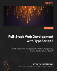 Full-Stack Web Development with TypeScript 5 - Mykyta Chernenko - E-Book