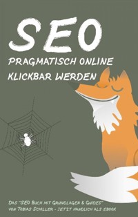 SEO - pragmatisch online klickbar werden - Tobias Schiller - E-Book