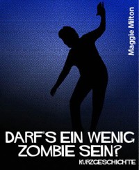 Darf's ein wenig Zombie sein? - Maggie Milton - kostenlos E-Book