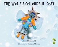 The Wolf's Colourful Coat - Avril McDonald - E-Book