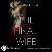 The Final Wife - Sie ist nicht die Erste. Doch sie wird die Letzte sein (Gekürzt) - Jenny Blackhurst - Hörbuch
