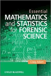 Essential Mathematics and Statistics for Forensic Science - Craig Adam - E-Book