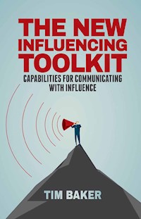 The New Influencing Toolkit - T. Baker - E-Book