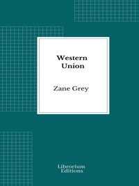 Western Union - Zane Grey - E-Book