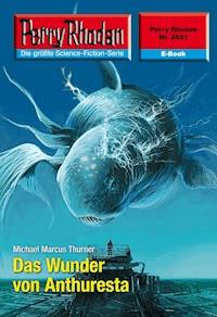 Perry Rhodan 2551: Das Wunder von Anthuresta - Michael Marcus Thurner - E-Book + Hörbuch