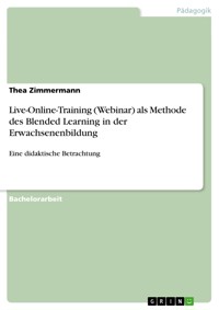 Live-Online-Training (Webinar) als Methode des Blended Learning in der Erwachsenenbildung - Thea Zimmermann - E-Book