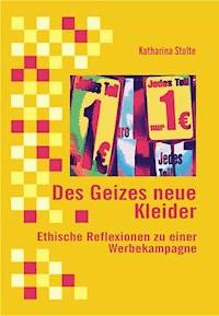 Des Geizes neue Kleider - Katharina Stolte - E-Book