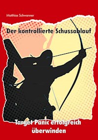 Der kontrollierte Schußablauf - Matthias Schwanner - E-Book
