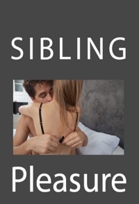 Sibling Pleasure: Taboo Erotica - Reva Kane - E-Book