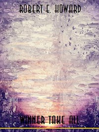 Winner take all - Robert E. Howard - E-Book