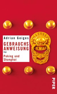 Gebrauchsanweisung für Peking und Shanghai - Adrian Geiges - E-Book