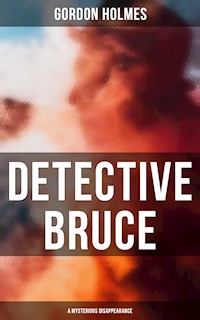 Detective Bruce: A Mysterious Disappearance - Gordon Holmes - E-Book