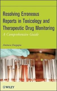 Resolving Erroneous Reports in Toxicology and Therapeutic Drug Monitoring - Amitava Dasgupta - E-Book