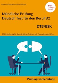 Mündliche Prüfung Deutsch für den Beruf DTB/BSK B2 - Rosa von Trautheim - E-Book