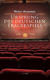 Ursprung des deutschen Trauerspiels - Walter Benjamin - E-Book