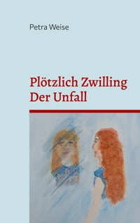 Plötzlich Zwilling / Der Unfall - Petra Weise - E-Book