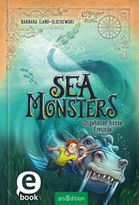 Sea Monsters – Ungeheuer nasse Freunde (Sea Monsters 3) - Barbara Iland-Olschewski - E-Book