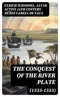 The Conquest of the River Plate (1535-1555) - Ulrich Schmidel - E-Book