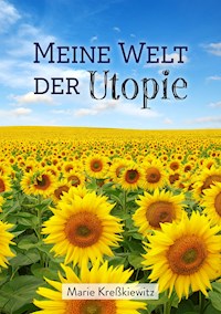 Meine Welt der Utopie - Marie Kreßkiewitz - E-Book