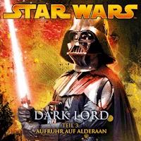 Dark Lord - Teil 3: Aufruhr auf Alderaan - James Luceno - Hörbuch