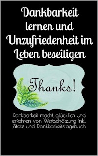 Dankbarkeit lernen und Unzufriedenheit im Leben beseitigen - Powerlifting check - E-Book