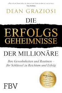 Die Erfolgsgeheimnisse der Millionäre - Dean Graziosi - E-Book