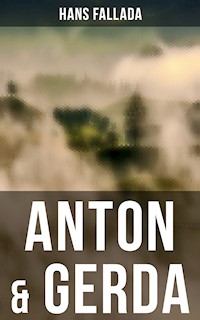Anton & Gerda - Hans Fallada - E-Book