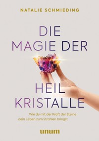 Die Magie der Heilkristalle - Natalie Schmieding - E-Book