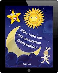 Alles rund um den gesunden Babyschlaf - Peggy Long - E-Book