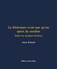 La littérature n'est pas qu'un sport de combat - Anne Robatel - E-Book