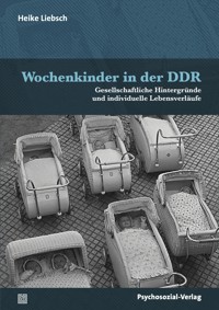 Wochenkinder in der DDR - Heike Liebsch - E-Book