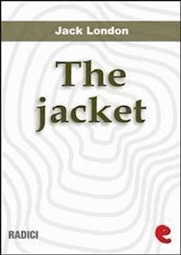 The Jacket (The Star-Rover) - Jack London - E-Book