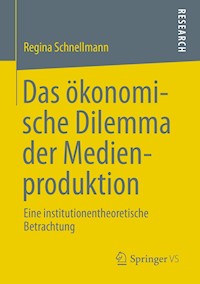 Das ökonomische Dilemma der Medienproduktion - Regina Schnellmann - E-Book
