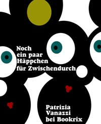 Noch ein paar Häppchen für Zwischendurch - Patrizia Vanazzi - E-Book
