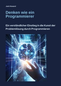 Denken wie ein Programmierer - Jack Howard - E-Book