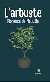 L’arbuste - Florence de Neuville - E-Book