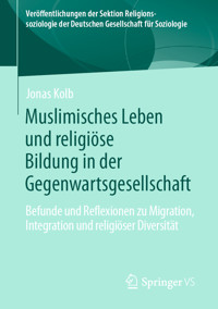 Muslimisches Leben und religiöse Bildung in der Gegenwartsgesellschaft - Jonas Kolb - E-Book