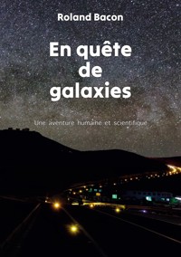 En quête de galaxies - Roland Bacon - E-Book
