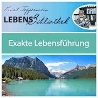 Lebens Bibliothek - Exakte Lebensführung - - Hörbuch