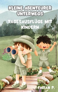 Tagesausflüge mit Kindern - Fabian Pscherer - E-Book